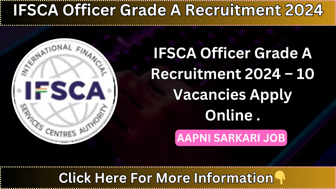 IFSCA Officer Grade A Recruitment 2024