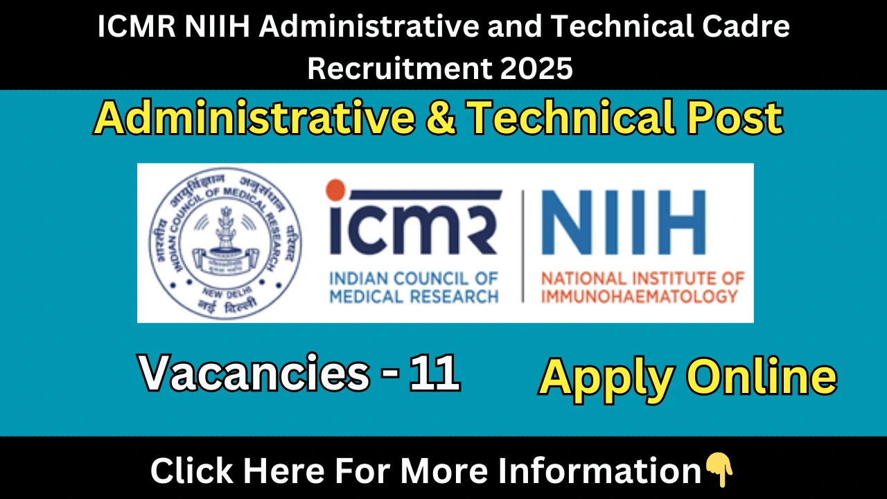 ICMR NIIH Administrative and Technical Cadre Recruitment 2025